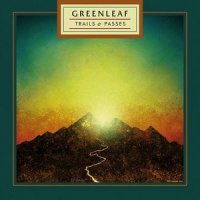 Greenleaf - Trails And Passes (2014)