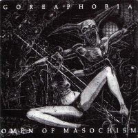 Goreaphobia - Omen Of Masochism (1993)