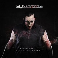 Unterschicht - Monster Akt 3 : Hassorgasmus (2015)