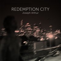 Joseph Arthur - Redemption City (2012)