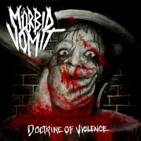 Mörbid Vomit - Doctrine Of Violence (2015)