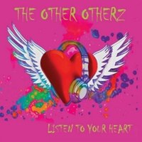 The Other Otherz - Listen To Your Heart (2014)