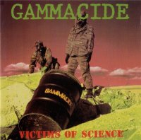 Gammacide - Victims Of Science [2005 Re-issued] (1989)