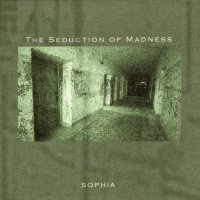 Sophia - The Seduction Of Madness (2002)