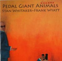 Wyatt & Whitaker - Pedal Giant Animals (2006)