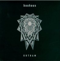 Bauhaus - Gotham (1999)