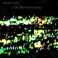 Frozen Cloud - In The Mist Phantom Spring (2015)