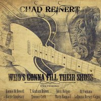 Chad Reinert - Who\'s Gonna Fill Their Shoes (2016)