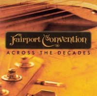 Fairport Convention - Across The Decades (2CD) (2003)