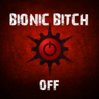 Bionic Bitch - Off (2017)