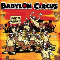 Babylon Circus - Dances Of Resistance (2004)