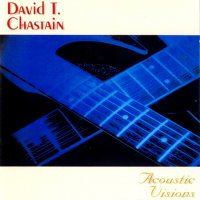 David T. Chastain - Acoustic Visions (1999)