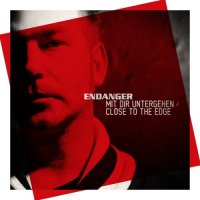 Endanger - Mit Dir Untergehen / Close To The Edge (2013)
