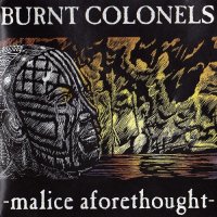 Burnt Colonels - Malice Aforethought (1995)