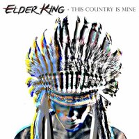 Elder King - This Country Is Mine (2017)