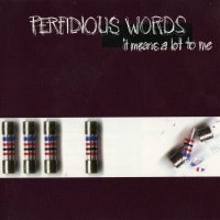 Perfidious Words - It Means A Lot To Me (1998)