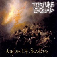 Torture Squad - Asylum Of Shadows (1999)