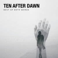 Ten After Dawn - Best Of Both Words (2017)