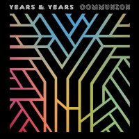 Years & Years - Communion  (Deluxe Edition) (2015)