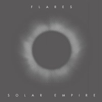 Flares - Solar Empire (2014)