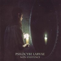 Psilocybe Larvae - Non-Existence (2008)  Lossless