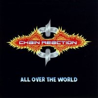 Chain Reaction - All Over the World (Compilation) (2007)