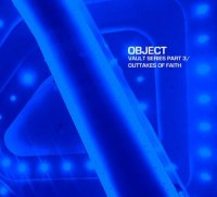 Object - Vault Series Part 3 / Outtakes Of Faith (2015)