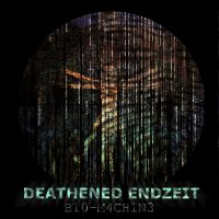 Deathened Endzeit - Bio​-​Machine (2017)