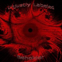 Unjustly Labeled - Beholder (2015)