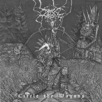 DarkThrone - Circle The Wagons (2010)