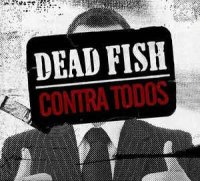 Dead Fish - Contra Todos (2009)