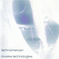 Technomancer - Musika Technologika (2010)