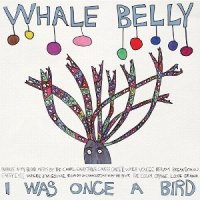 Whale Belly - I Was Once A Bird (2013)