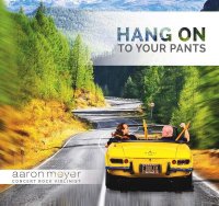 Aaron Meyer - Hang On To Your Pants (2015)