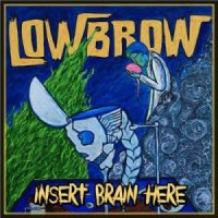 Lowbrow - Insert Brain Here (2015)