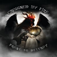 Crowned By Fire - Prone To Destroy (2011)