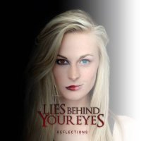 Lies Behind Your Eyes - Reflections (2017)