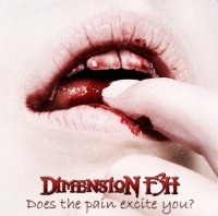 Dimension F3H - Does The Pain Excite You? (2007)
