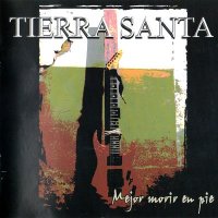 Tierra Santa - Mejor Morir En Pie (2006)