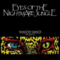 Eyes Of The Nightmare Jungle - Shadow Dance: The Best Of (2008)