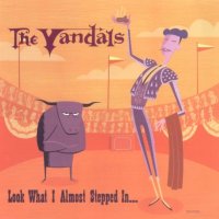 The Vandals - Look What I Almost Stepped In (2000)