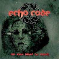 Echo Code - One More Played Out Tragedy (2009)