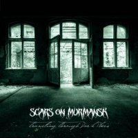 Scars On Murmansk - Travelling Through Dark Places (2011)