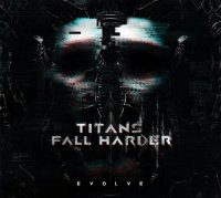 Titans Fall Harder - Evolve (2017)