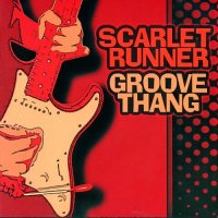 Scarlet Runner - Groove Thang (2007)