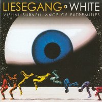 Liesegang & White - Visual Surveillance Of Extremities (2005)