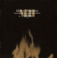 Matt Howden - Hellfires (2000)