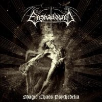 Enshadowed - Magic Chaos Psychedelia (2013)