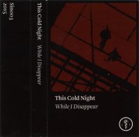 This Cold Night - While I Disappear (2016)