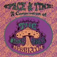 Orange Alabaster Mushroom - Space & Time: A Compendium Of (2001)